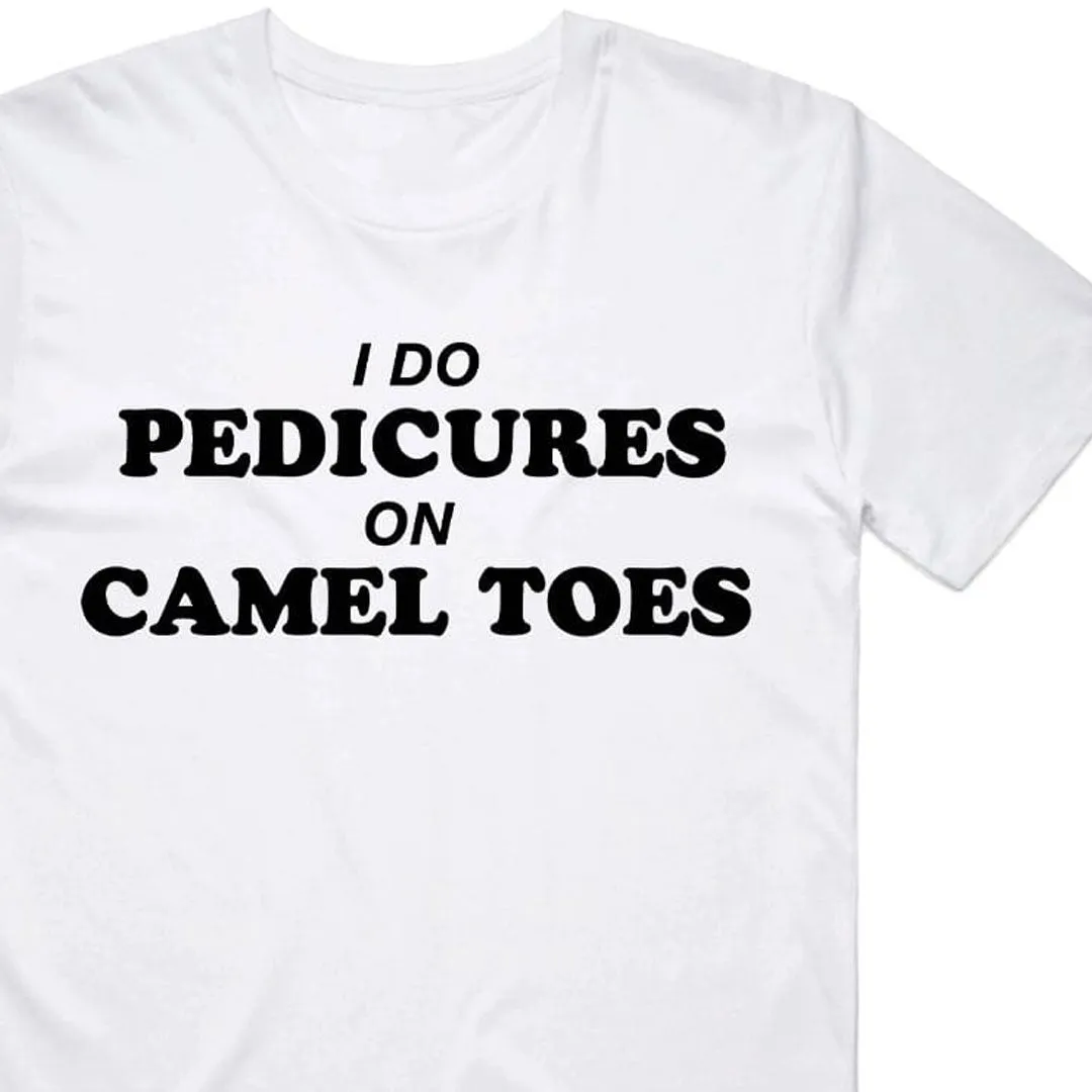 I Do Pedicures On Camel Toes T-Shirt
