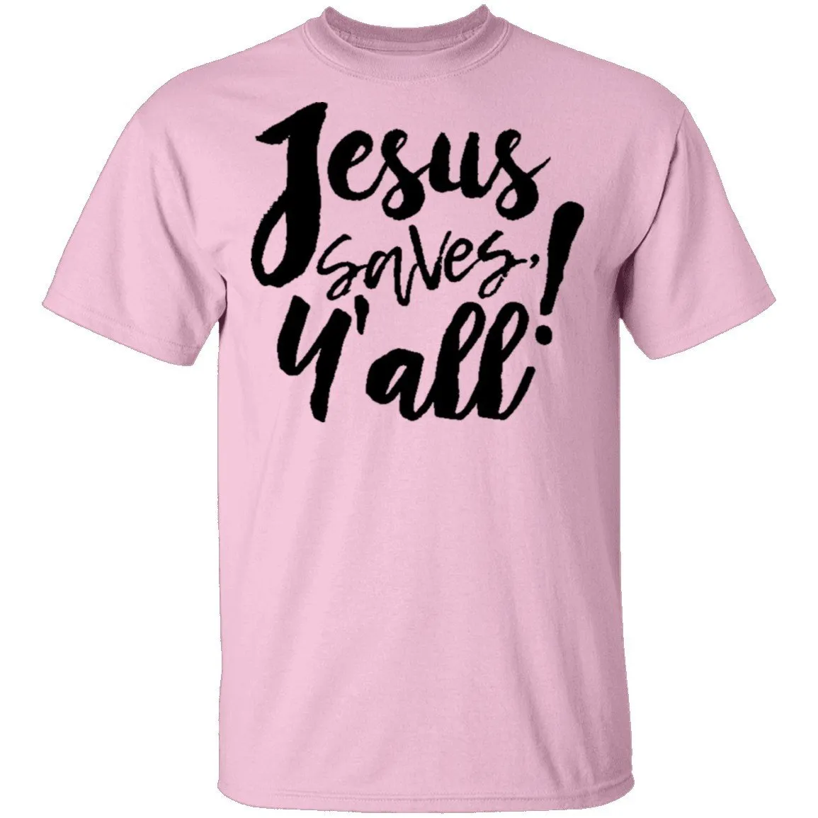 Jesus Saves Y'all T-Shirt