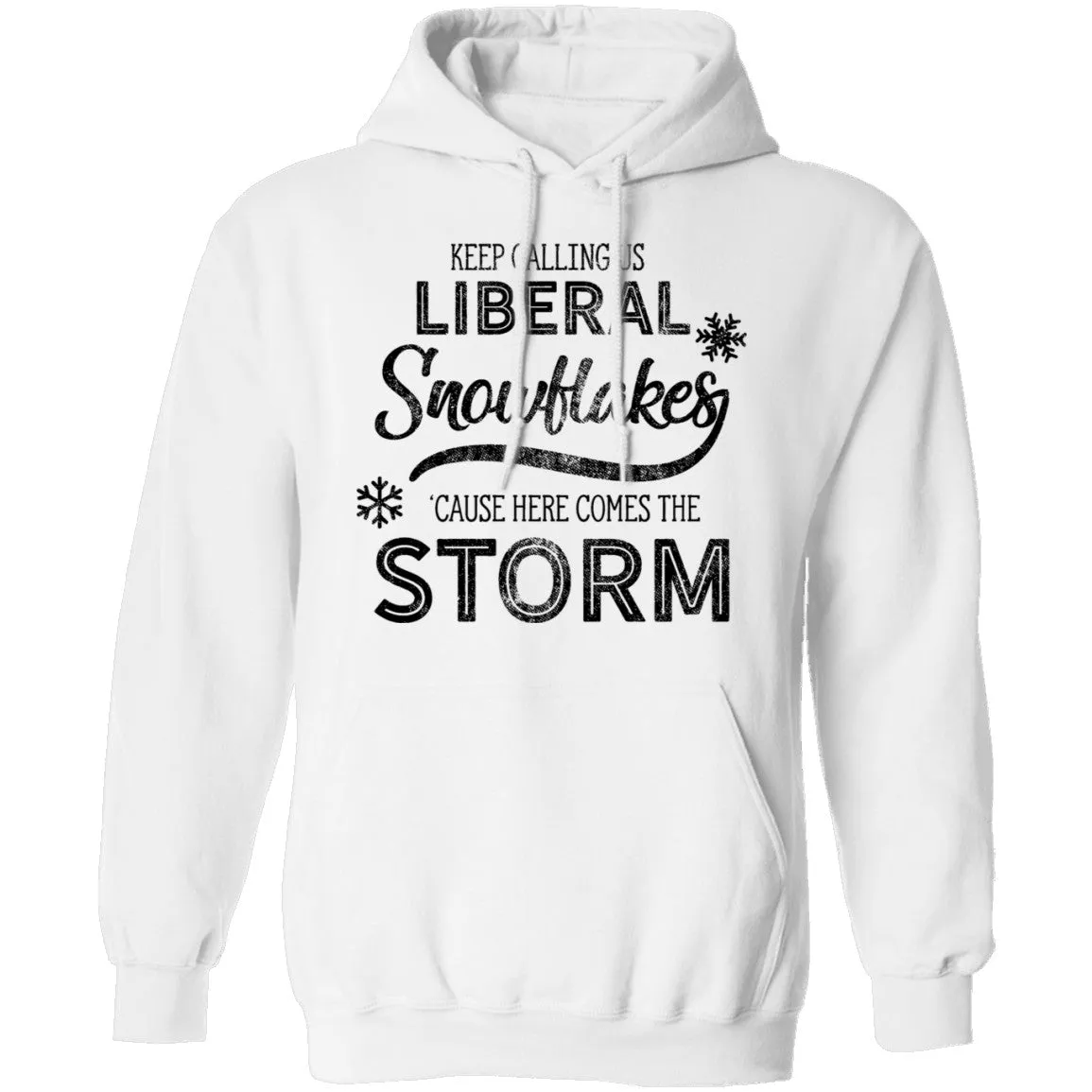 Keep Calling Us Liberal Snowflakes 'Cause Here Comes The Storm T-Shirt
