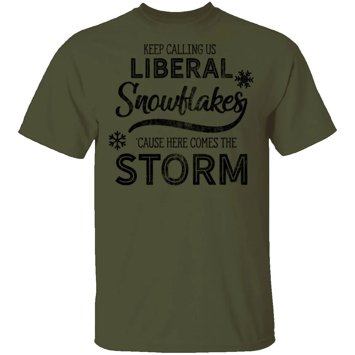 Keep Calling Us Liberal Snowflakes 'Cause Here Comes The Storm T-Shirt