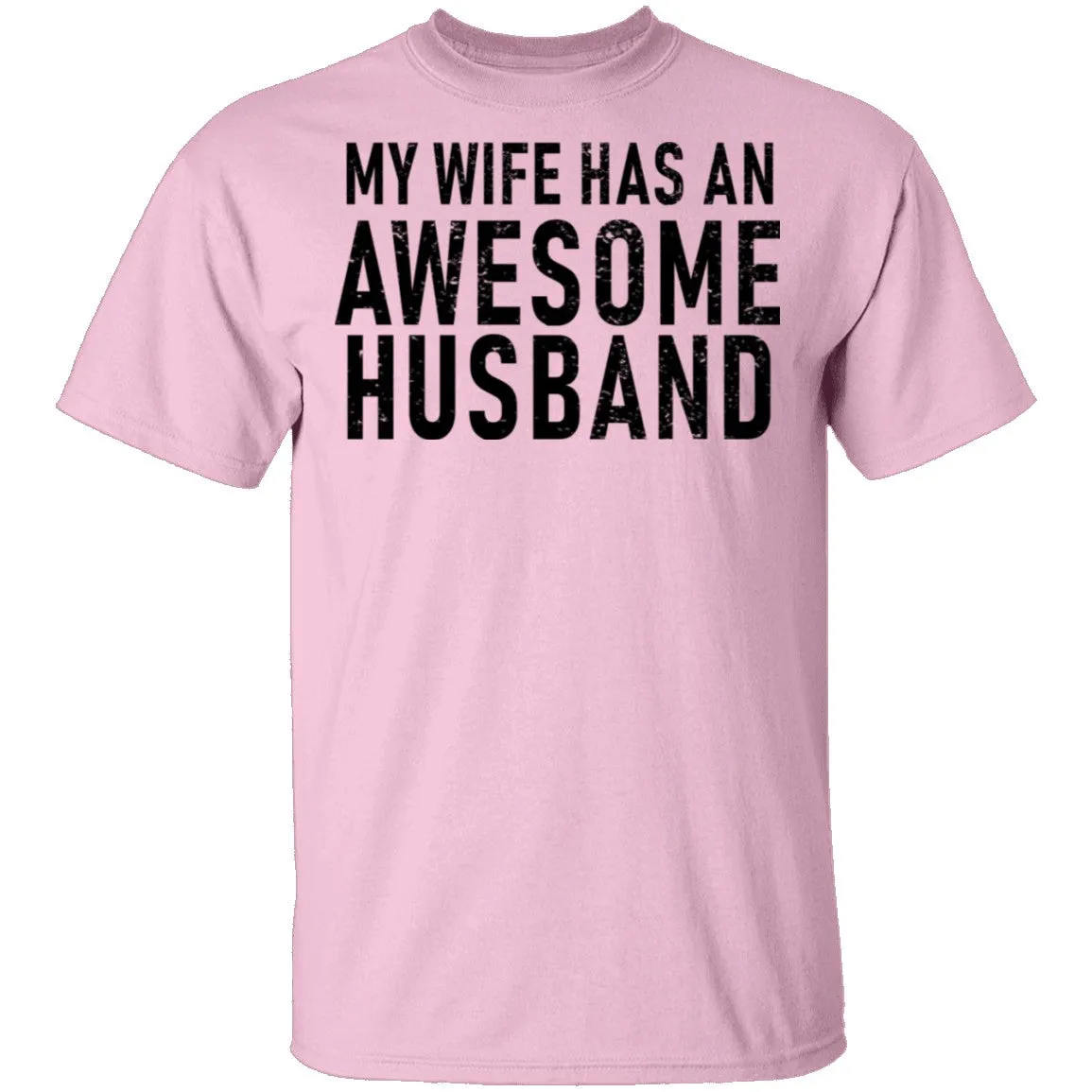 My Wife Has An Awesome Husband T-Shirt