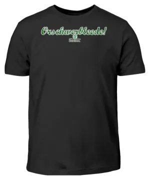 Orschwerbleede!  - Kinder T-Shirt