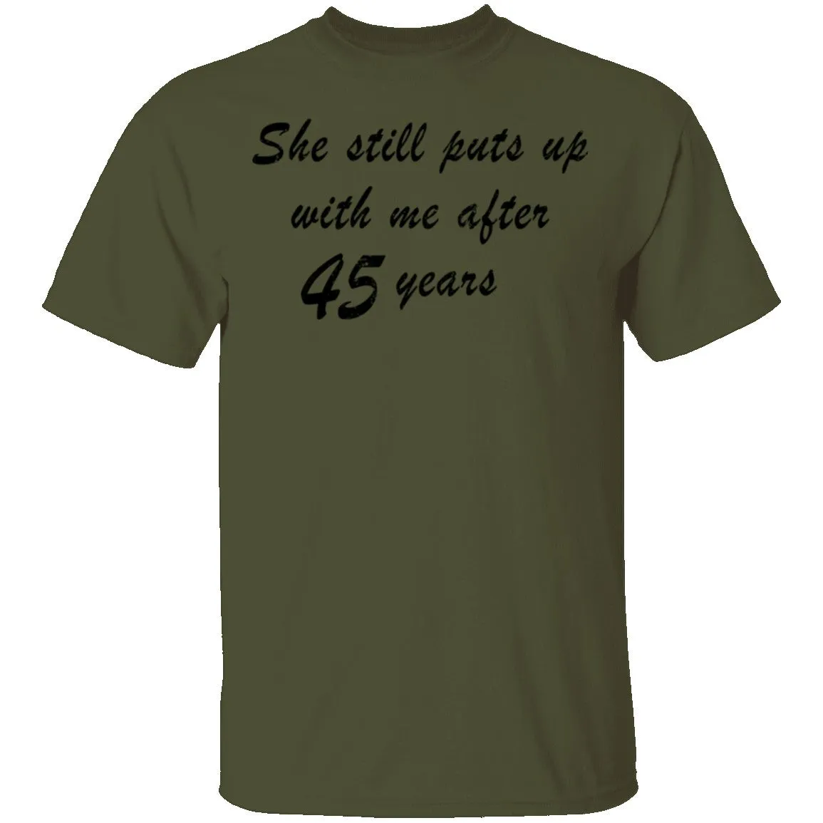 She Still Puts Up With Me After 45 Years T-Shirt