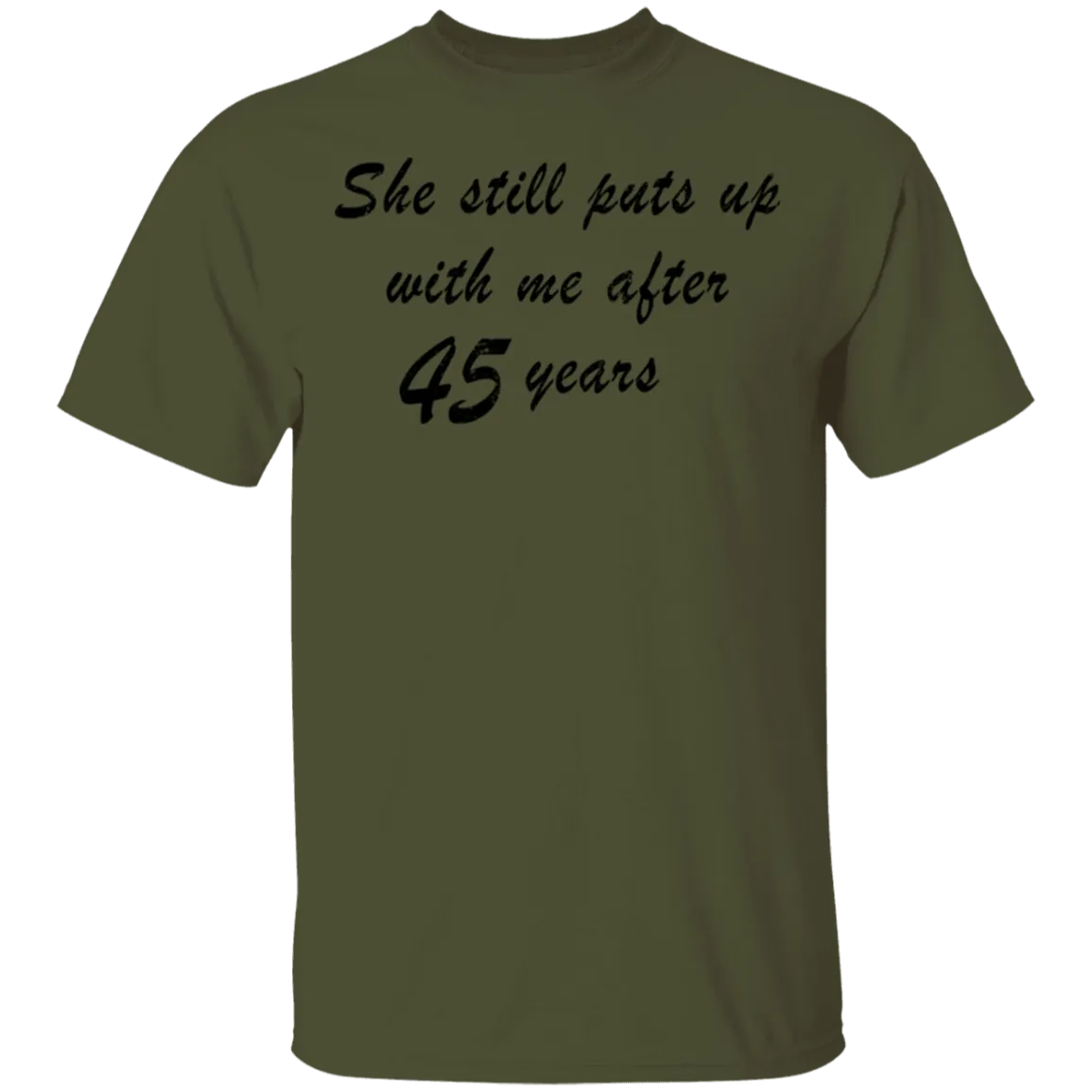 She Still Puts Up With Me After 45 Years T-Shirt