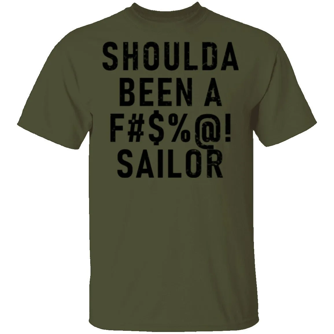 Shoulda Been A F#$'@! Sailor T-Shirt