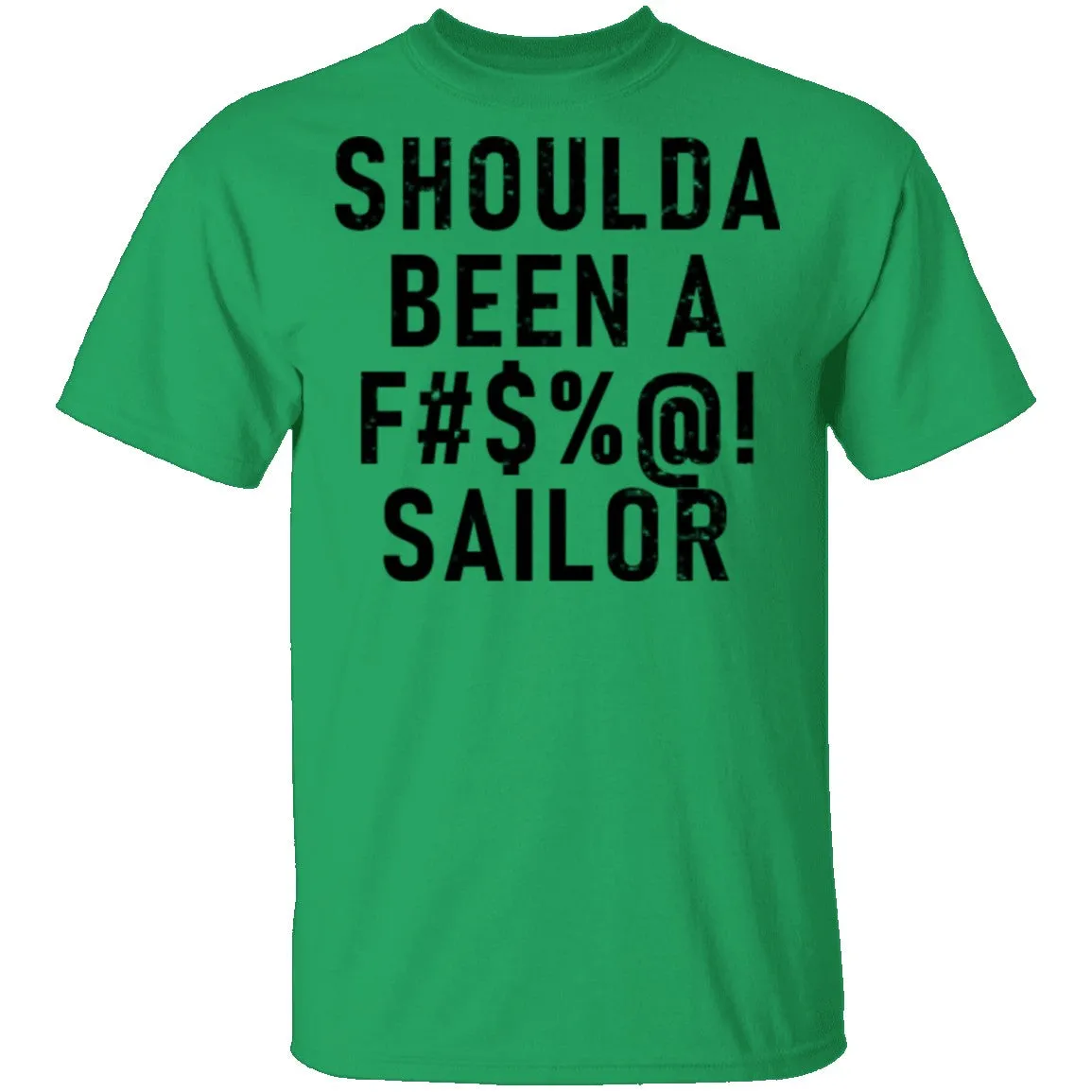 Shoulda Been A F#$'@! Sailor T-Shirt