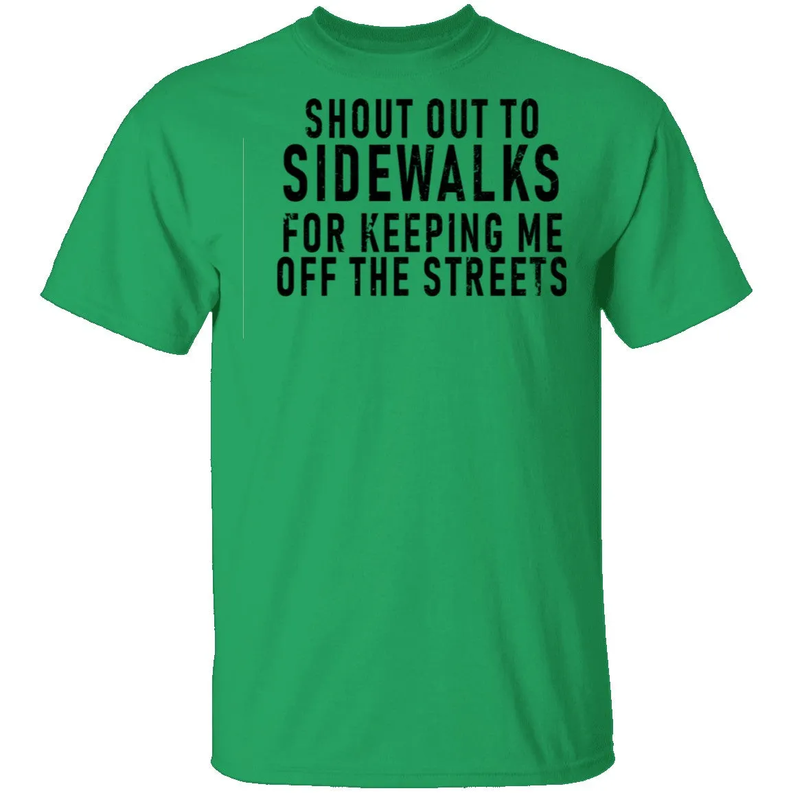 Shout Out To Sidewalks For Keeping Me Off The Streets T-Shirt