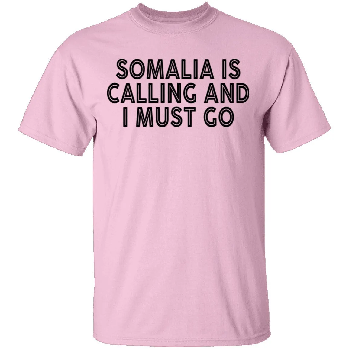 Somalia Is Calling And I Must Go T-Shirt