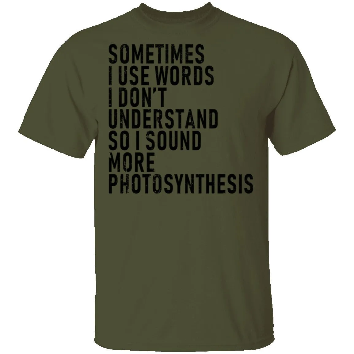 Sometimes I Use Words I Don't Understand Sound More Photosynthesis T-Shirt