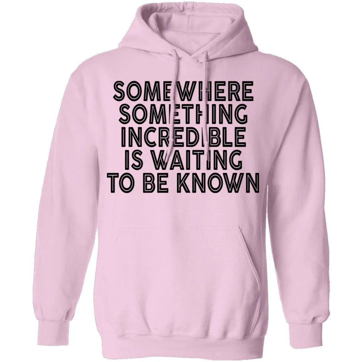 Somewhere Something Incredible Is Waiting To Be Known T-Shirt