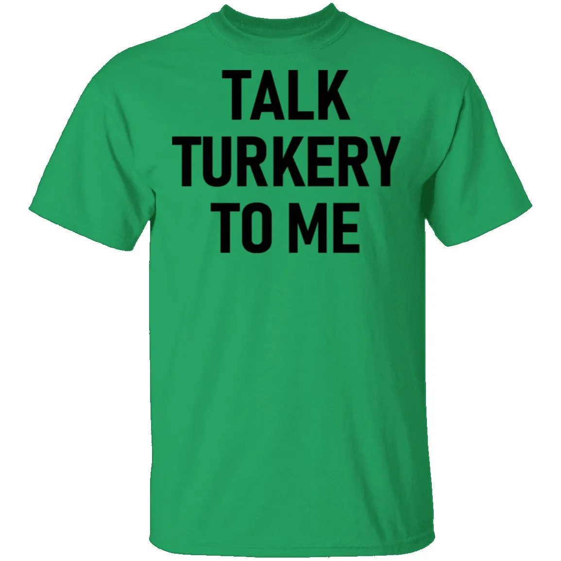 Talk Turkey To Me T-Shirt