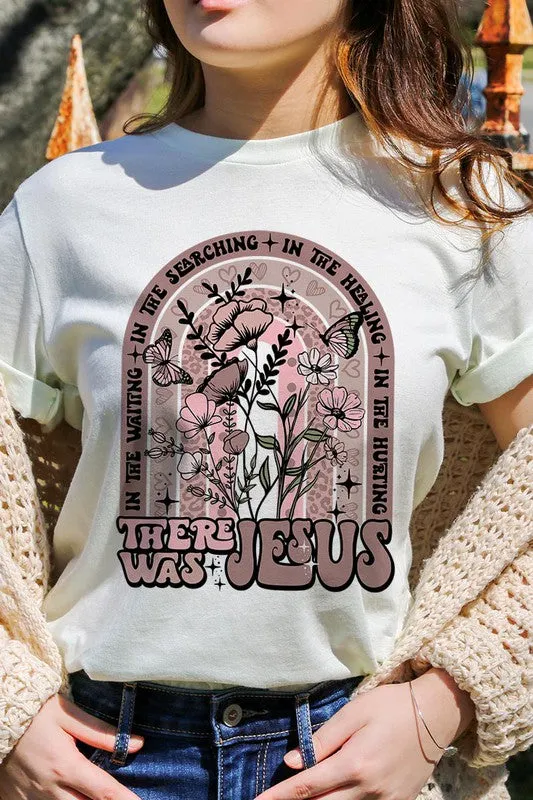 There Was Jesus Graphic Tee