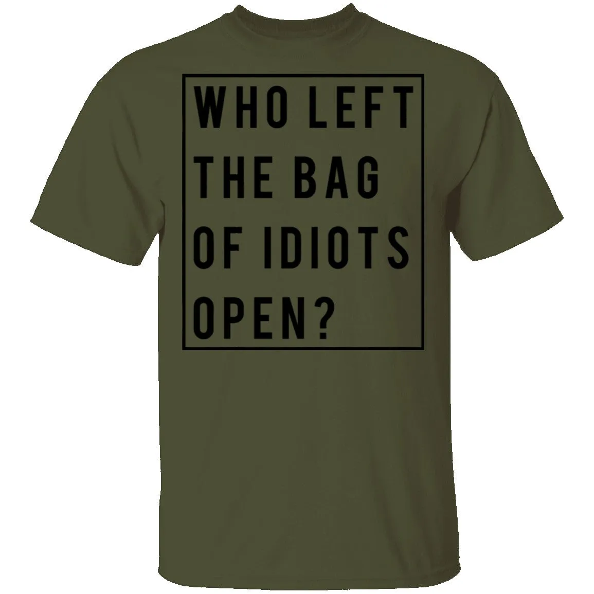 Who Left The Bag Of Idiots Open T-Shirt