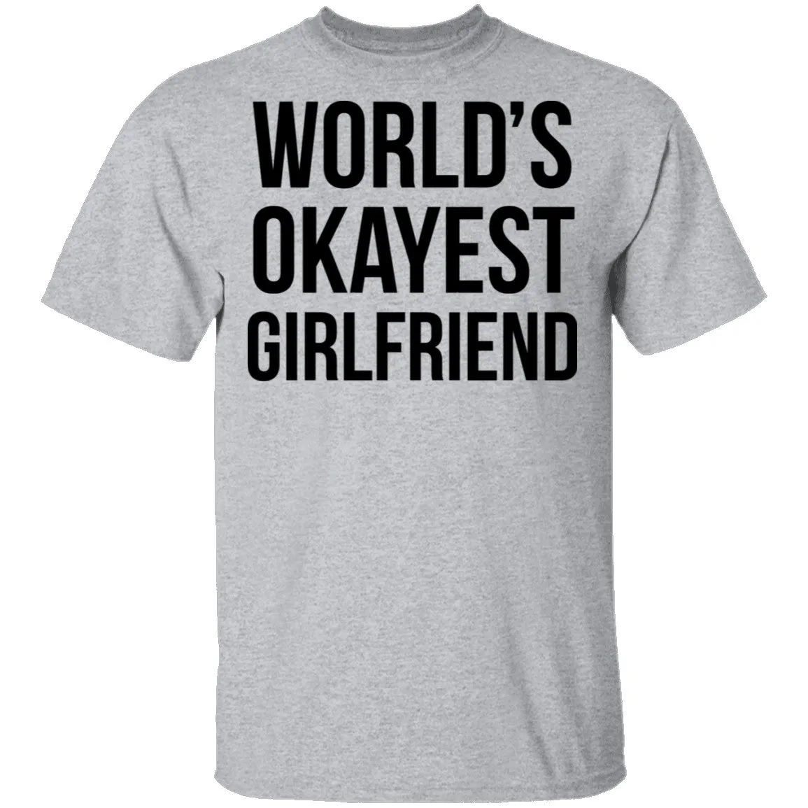 World's Okayest Girlfriend T-Shirt