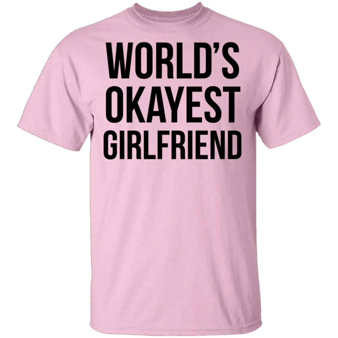 World's Okayest Girlfriend T-Shirt