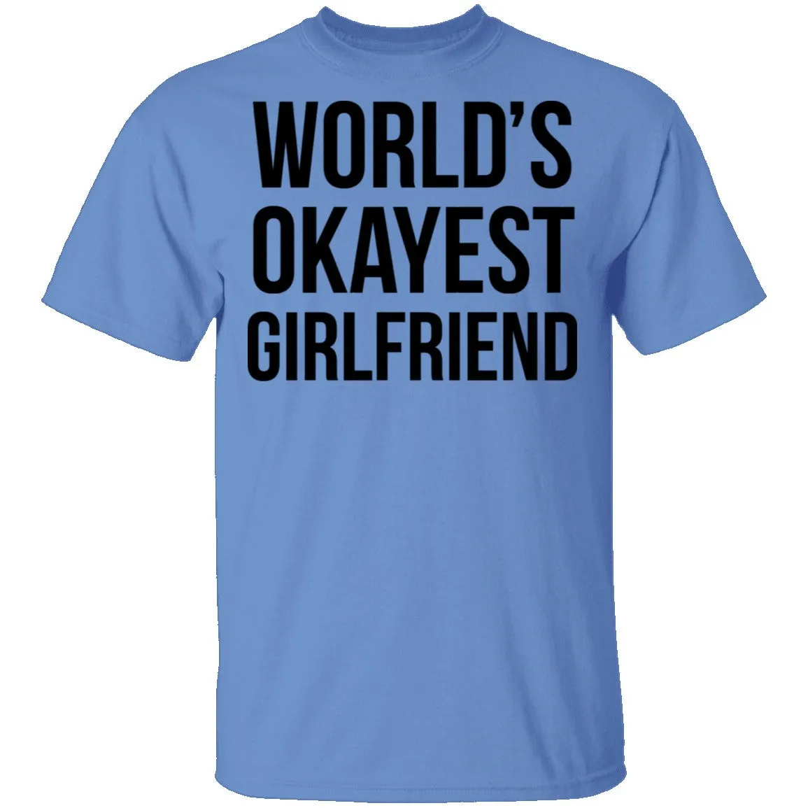 World's Okayest Girlfriend T-Shirt