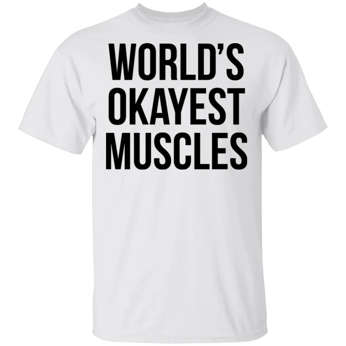 World's Okayest Muscles T-Shirt